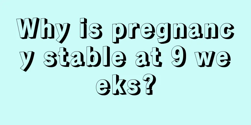 Why is pregnancy stable at 9 weeks?