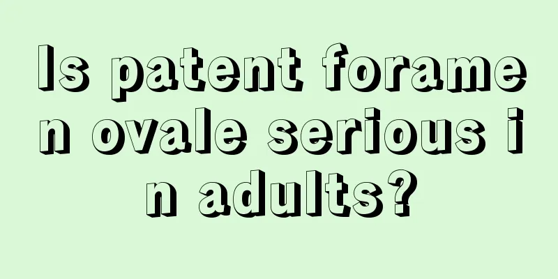 Is patent foramen ovale serious in adults?