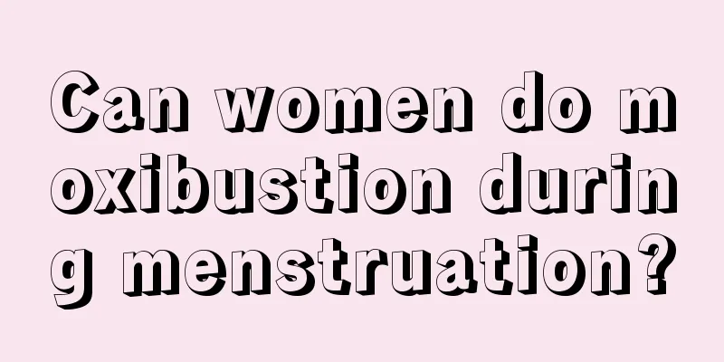 Can women do moxibustion during menstruation?