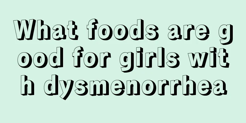 What foods are good for girls with dysmenorrhea