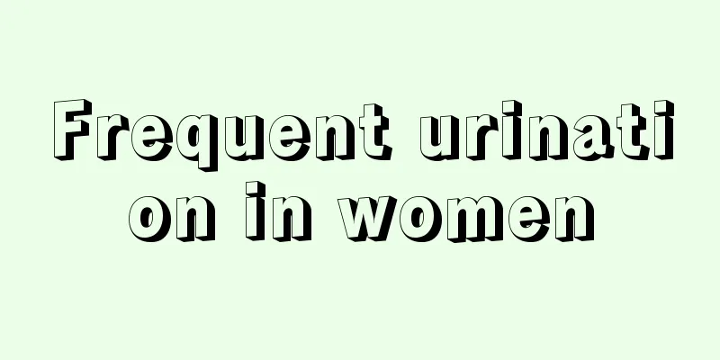 Frequent urination in women