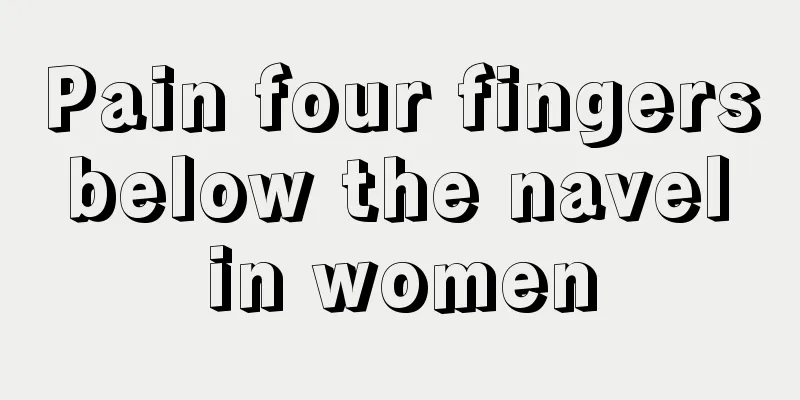 Pain four fingers below the navel in women