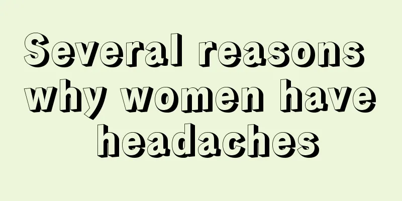 Several reasons why women have headaches