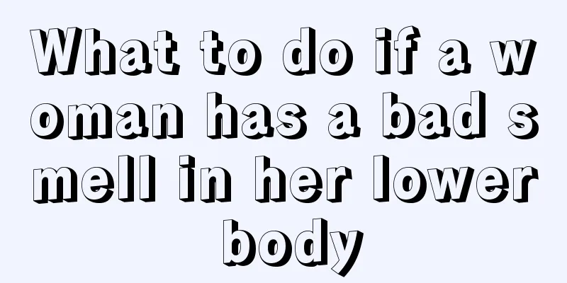 What to do if a woman has a bad smell in her lower body