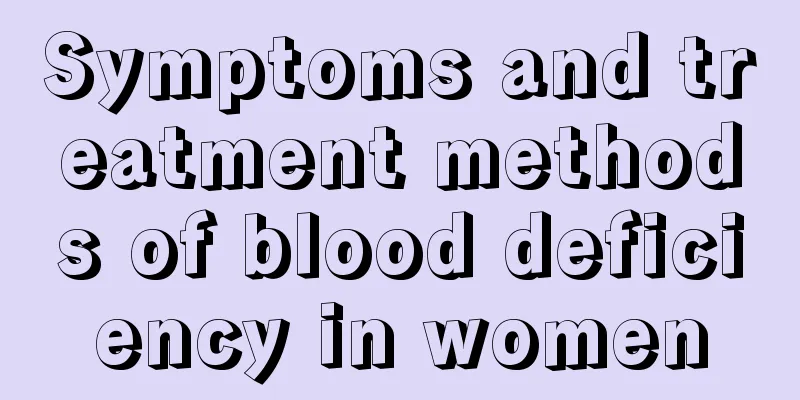 Symptoms and treatment methods of blood deficiency in women