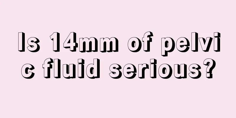 Is 14mm of pelvic fluid serious?