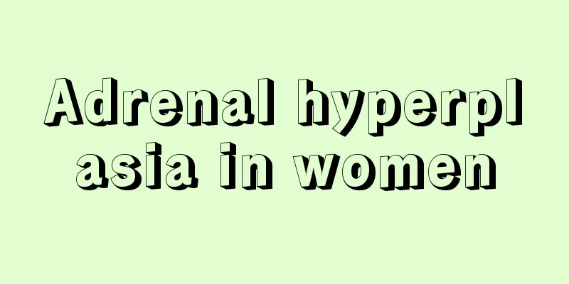 Adrenal hyperplasia in women