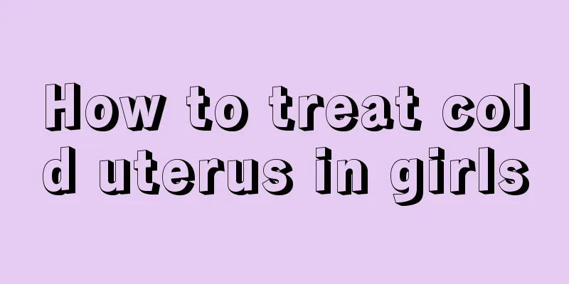 How to treat cold uterus in girls