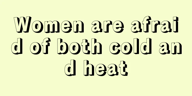 Women are afraid of both cold and heat