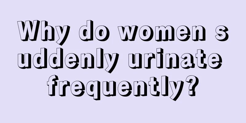 Why do women suddenly urinate frequently?