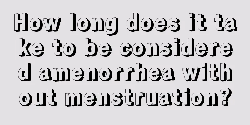 How long does it take to be considered amenorrhea without menstruation?