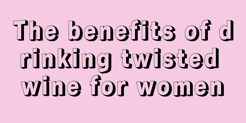 The benefits of drinking twisted wine for women