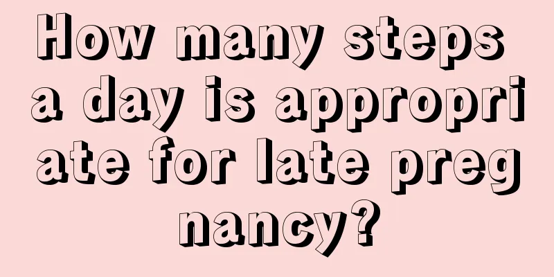 How many steps a day is appropriate for late pregnancy?