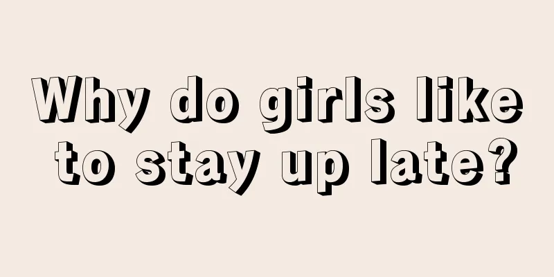 Why do girls like to stay up late?