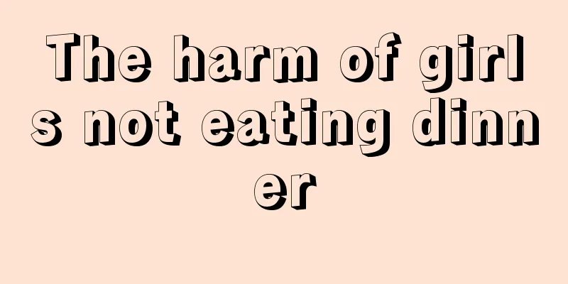 The harm of girls not eating dinner