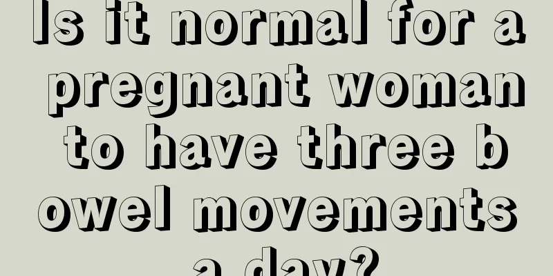 Is it normal for a pregnant woman to have three bowel movements a day?