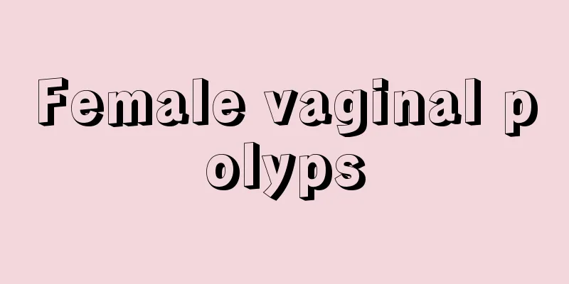 Female vaginal polyps