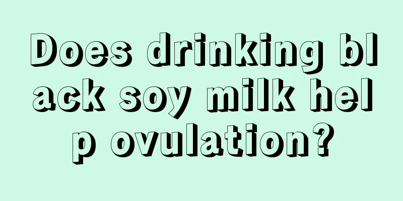 Does drinking black soy milk help ovulation?