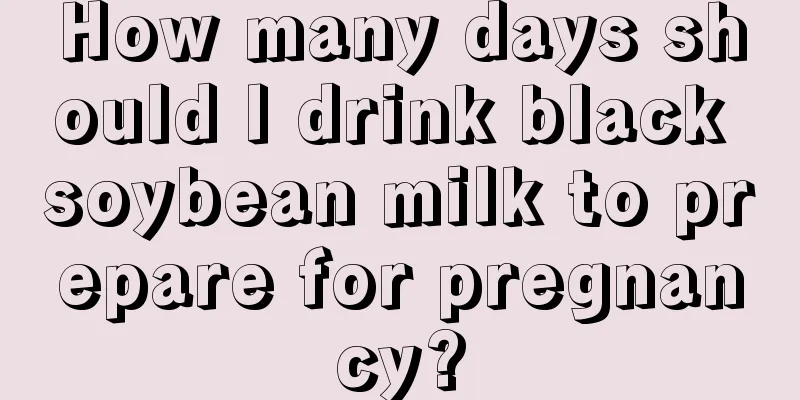 How many days should I drink black soybean milk to prepare for pregnancy?