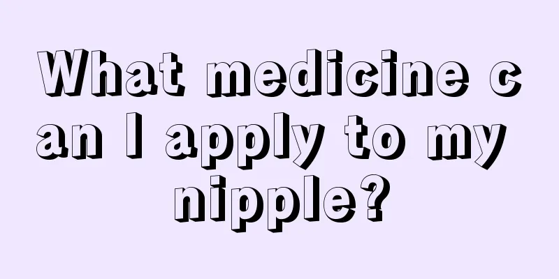 What medicine can I apply to my nipple?