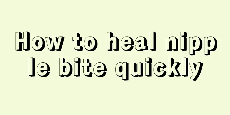 How to heal nipple bite quickly