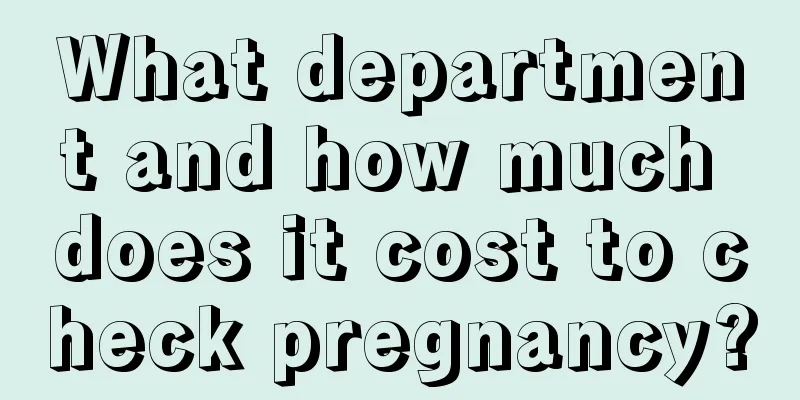 What department and how much does it cost to check pregnancy?