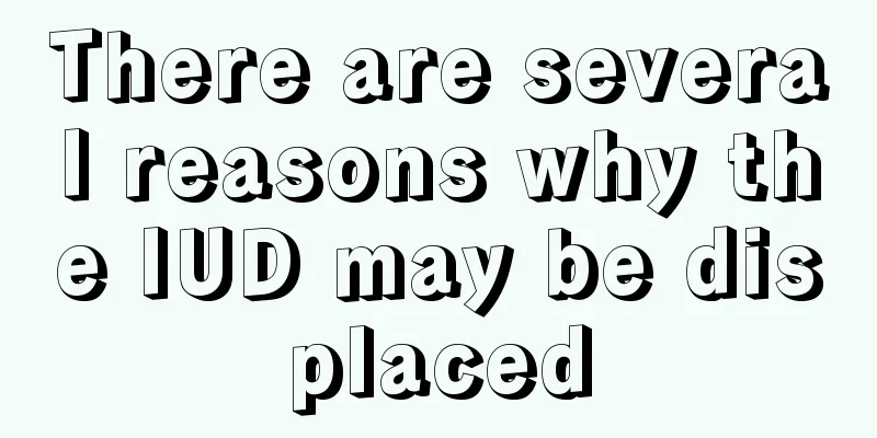 There are several reasons why the IUD may be displaced