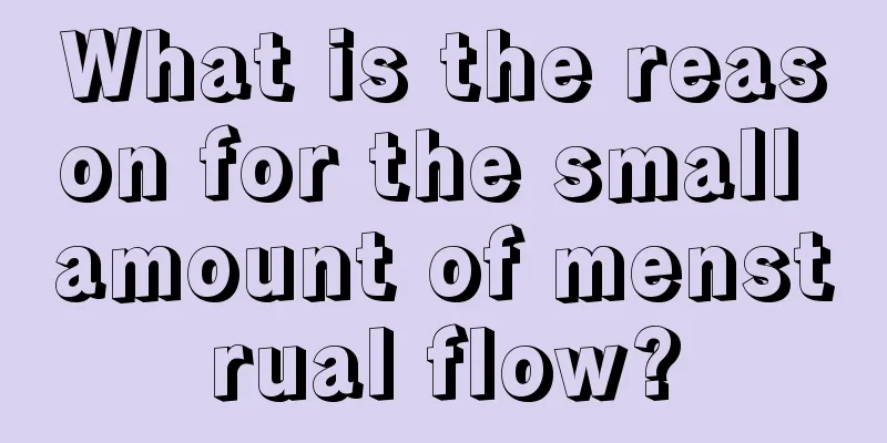 What is the reason for the small amount of menstrual flow?