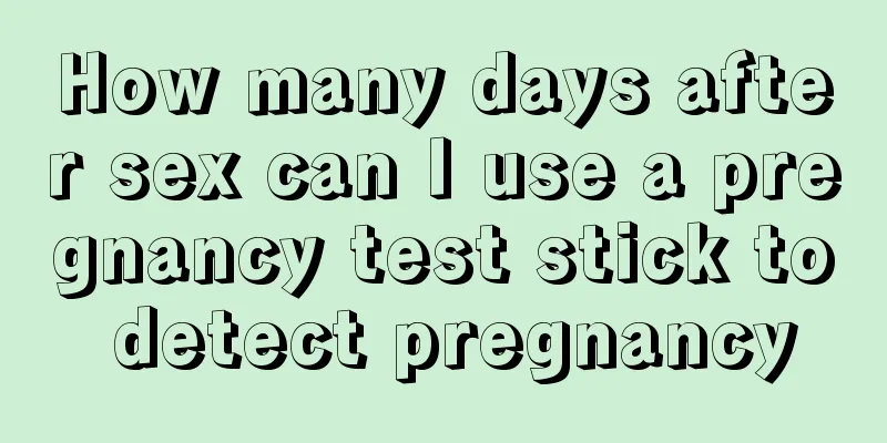 How many days after sex can I use a pregnancy test stick to detect pregnancy