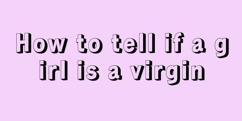 How to tell if a girl is a virgin