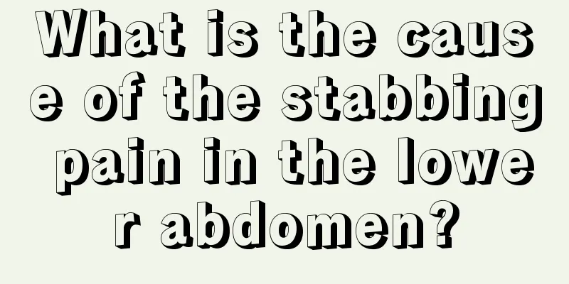 What is the cause of the stabbing pain in the lower abdomen?