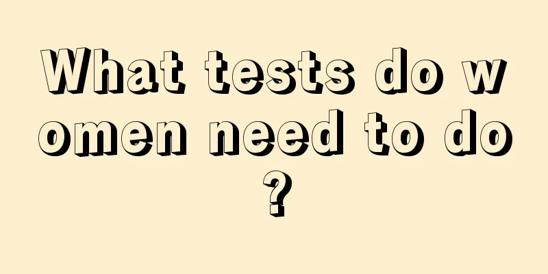 What tests do women need to do?