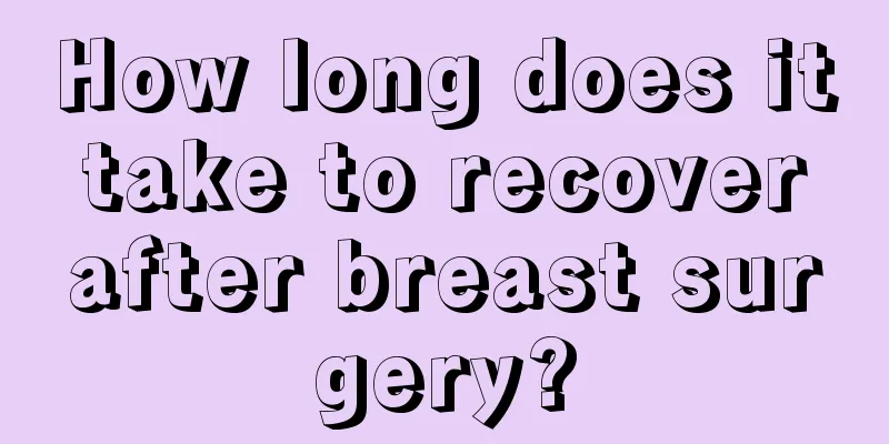 How long does it take to recover after breast surgery?