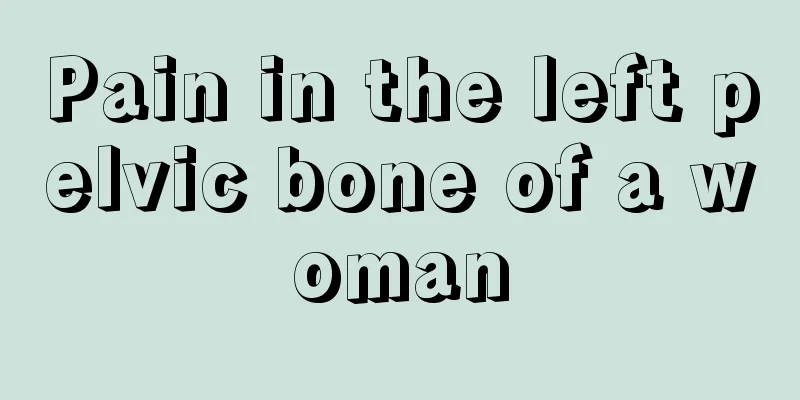 Pain in the left pelvic bone of a woman