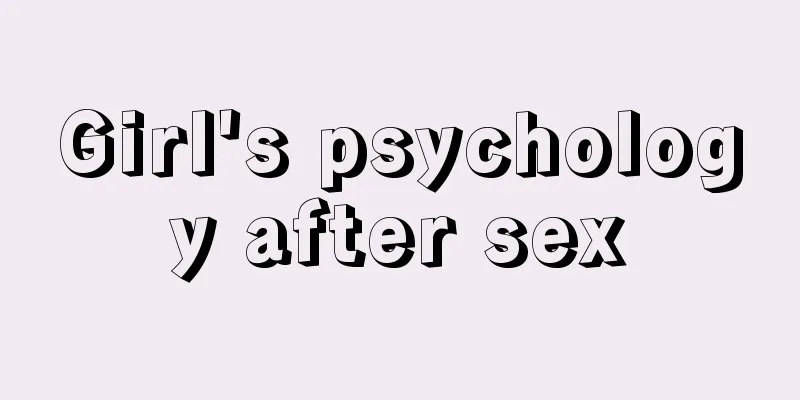 Girl's psychology after sex