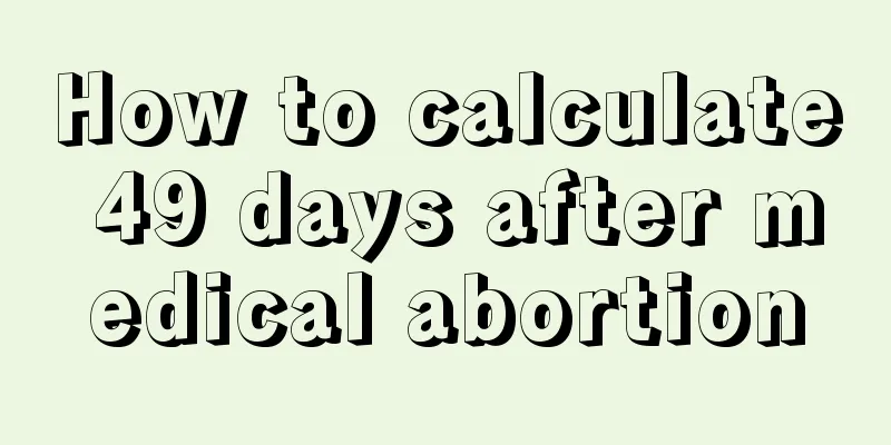 How to calculate 49 days after medical abortion