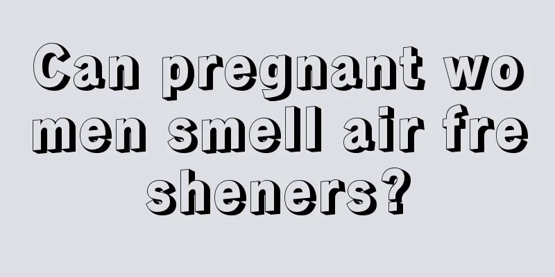 Can pregnant women smell air fresheners?