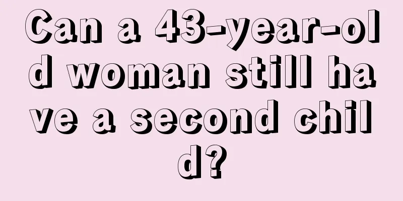 Can a 43-year-old woman still have a second child?