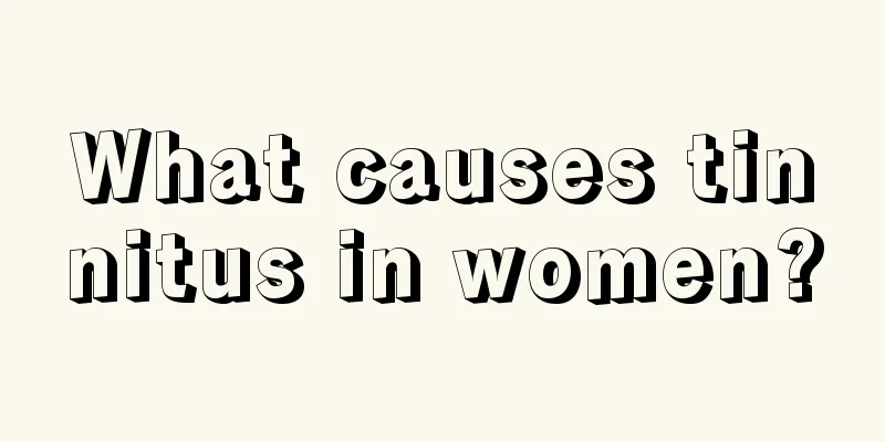 What causes tinnitus in women?