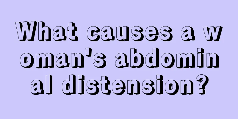 What causes a woman's abdominal distension?