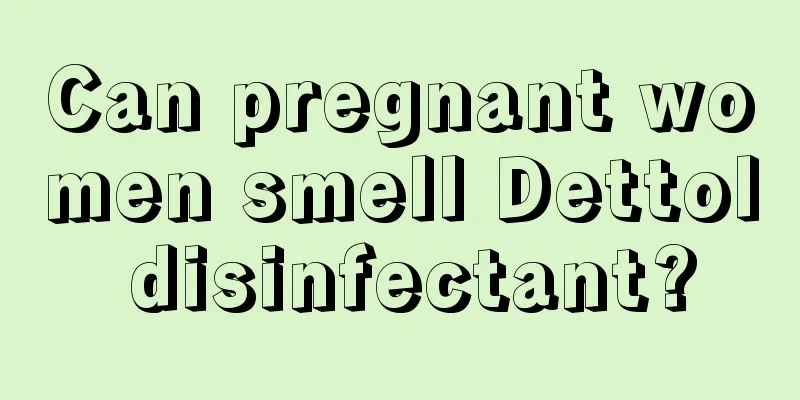 Can pregnant women smell Dettol disinfectant?