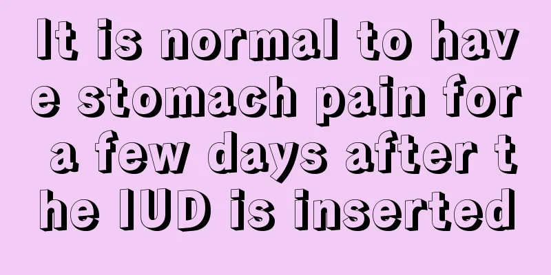 It is normal to have stomach pain for a few days after the IUD is inserted