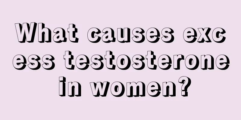 What causes excess testosterone in women?