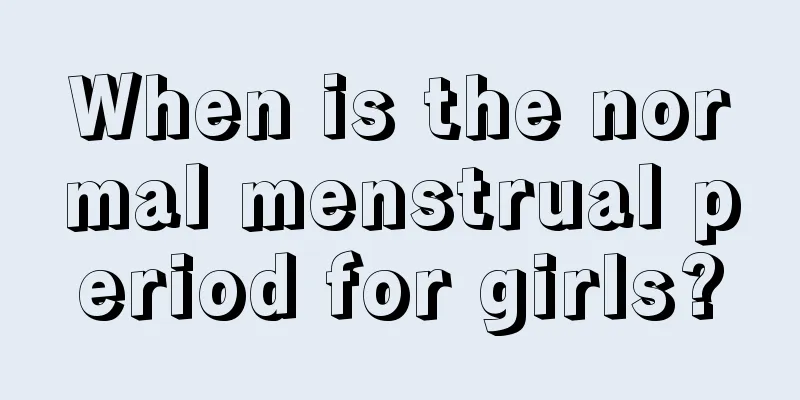 When is the normal menstrual period for girls?