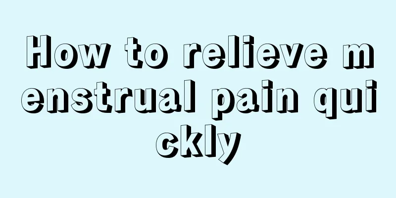 How to relieve menstrual pain quickly