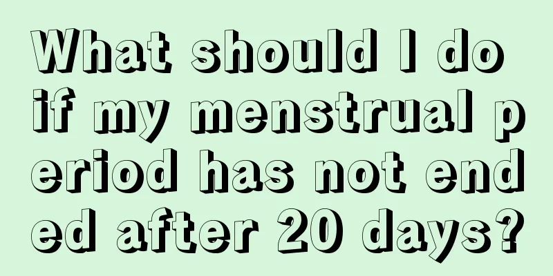 What should I do if my menstrual period has not ended after 20 days?