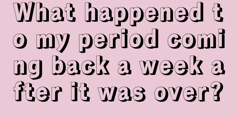 What happened to my period coming back a week after it was over?