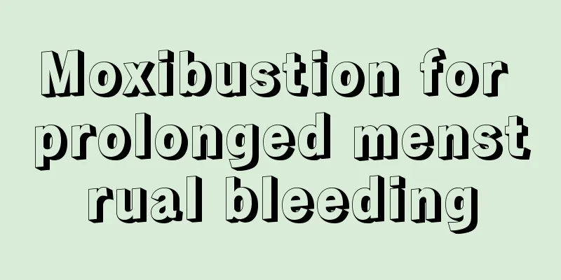 Moxibustion for prolonged menstrual bleeding