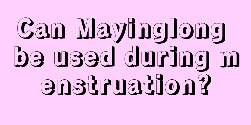 Can Mayinglong be used during menstruation?