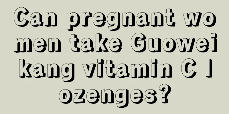 Can pregnant women take Guoweikang vitamin C lozenges?